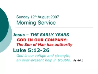 Sunday 12 th  August 2007 Morning Service