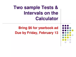 Two sample Tests &amp; Intervals on the Calculator