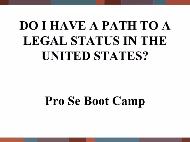 do i have a path to a legal status in the united states pro se boot camp