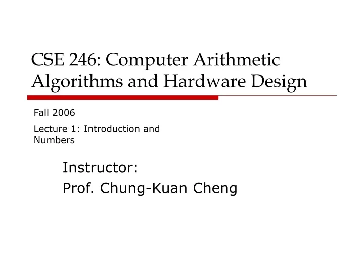 CSE 246: Computer Arithmetic Algorithms and Hardware Design