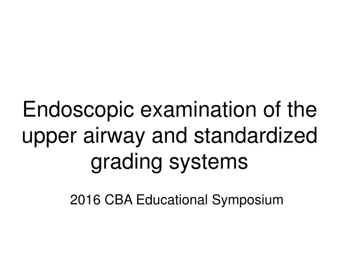 endoscopic examination of the upper airway and standardized grading systems