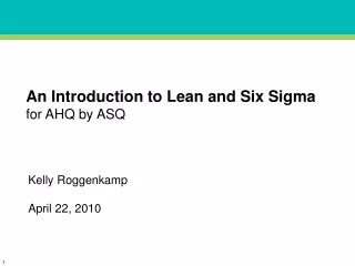 An Introduction to Lean and Six Sigma for AHQ by ASQ