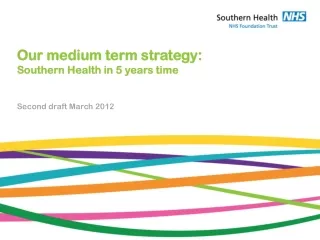 Our medium term strategy: Southern Health in 5 years time