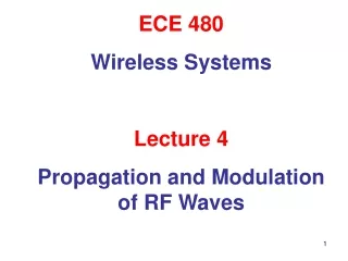 ECE 480 Wireless Systems Lecture 4 Propagation and Modulation of RF Waves