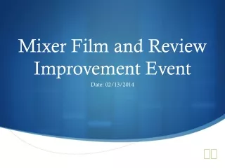 Mixer Film and Review  Improvement Event