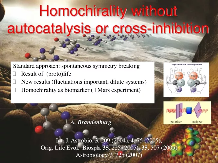 homochirality without autocatalysis or cross inhibition