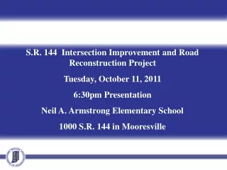 S.R. 144  Intersection Improvement and Road Reconstruction Project Tuesday, October 11, 2011