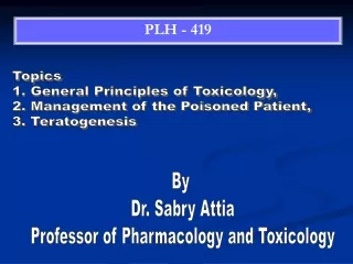 Topics 1. General Principles of Toxicology, 2. Management of the Poisoned Patient,