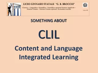 SOMETHING ABOUT CLIL Content and Language Integrated Learning