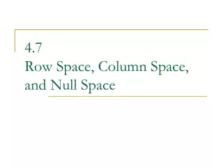 4.7 Row Space, Column Space, and Null Space