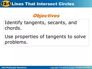 Identify tangents, secants, and chords. Use properties of tangents to solve problems.