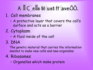 All Cells Must Have…….