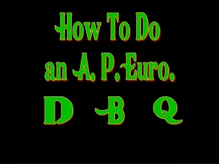 How To Do an  A. P. Euro.