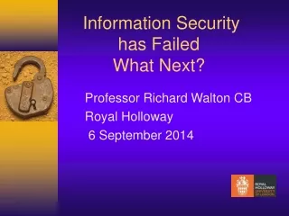 Information Security  has Failed What Next?