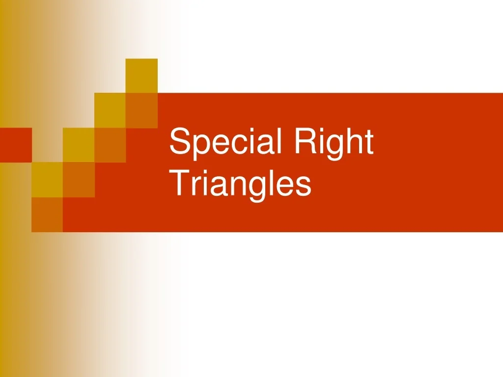 PPT - Special Right Triangles PowerPoint Presentation, free download ...