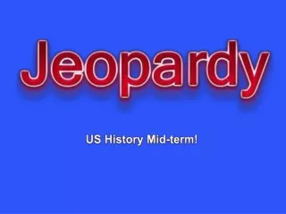 US History Mid-term!