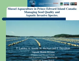 T. Landry, A. Smith, N. McNair and J. Davidson Aquatic Health Division Fisheries and Oceans Canada