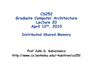 CS252 Graduate Computer Architecture Lecture 20 April 12 th , 2010 Distributed Shared Memory