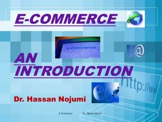 E-COMMERCE AN  INTRODUCTION Dr. Hassan Nojumi