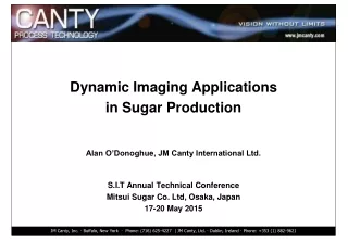 Dynamic  Imaging Applications  in  Sugar Production  Alan O’Donoghue, JM Canty International Ltd.