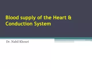 Blood supply of the Heart &amp; Conduction System