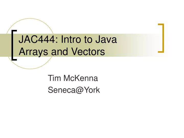 jac444 intro to java arrays and vectors