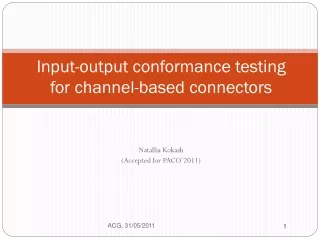 Input-output conformance testing  for channel-based connectors