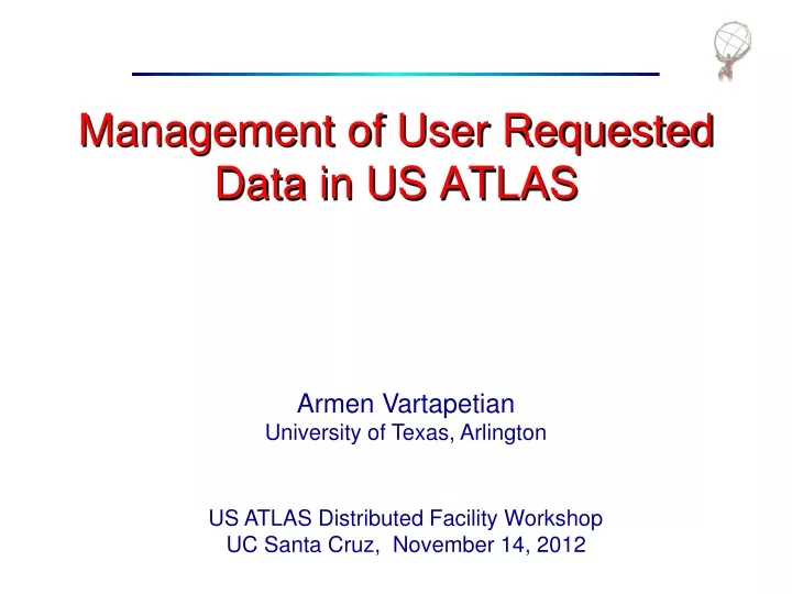 management of user requested data in us atlas