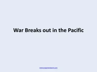War Breaks out in the Pacific