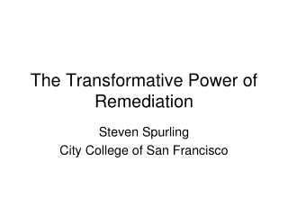 The Transformative Power of Remediation