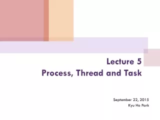 Lecture 5 Process, Thread and Task