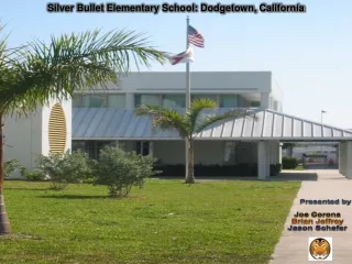 Silver Bullet Elementary School: Dodgetown, California