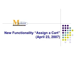New Functionality “Assign a Cart”  (April 23, 2007)