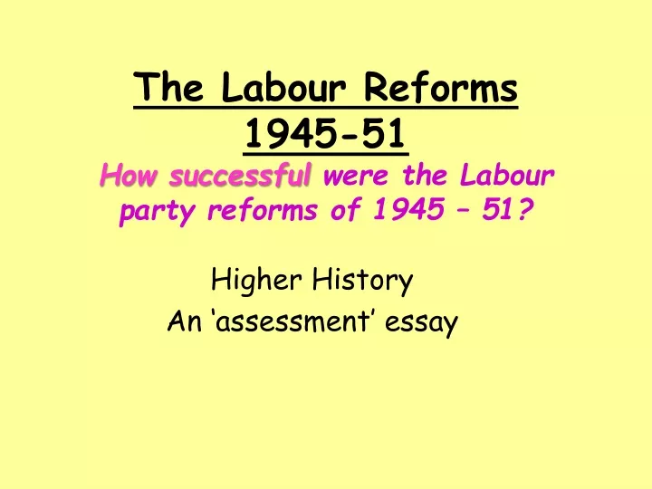 the labour reforms 1945 51 how successful were the labour party reforms of 1945 51