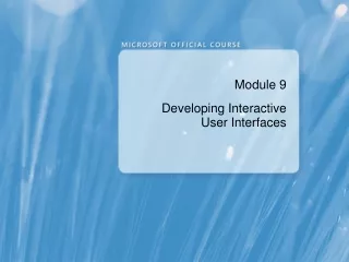 Module 9 Developing Interactive  User Interfaces