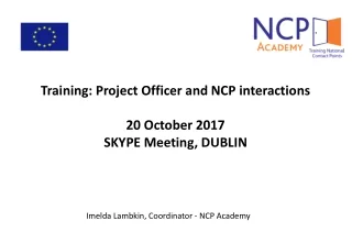 Training: Project Officer and NCP interactions 20  O cto ber  2017 SKYPE Meeting,  DUBLIN
