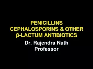 PENICILLINS CEPHALOSPORINS &amp; OTHER  β -LACTUM ANTIBIOTICS