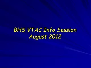 BHS VTAC Info Session August 2012