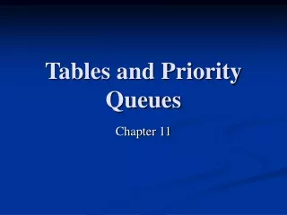 Tables and Priority Queues