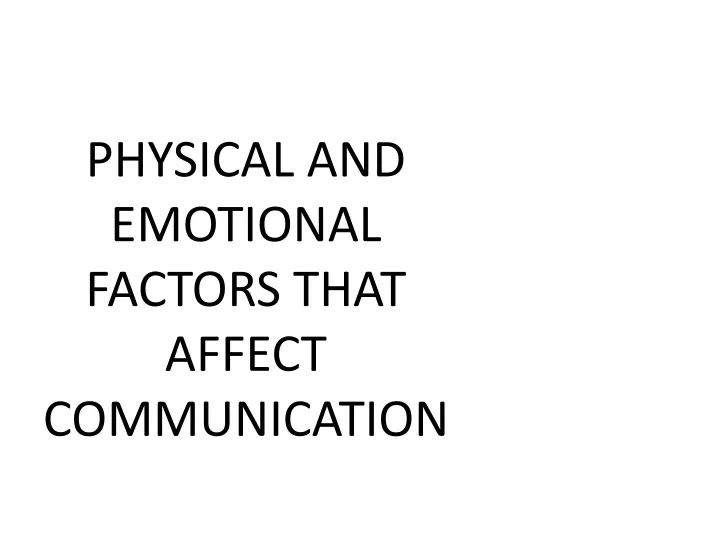 physical and emotional factors that affect communication