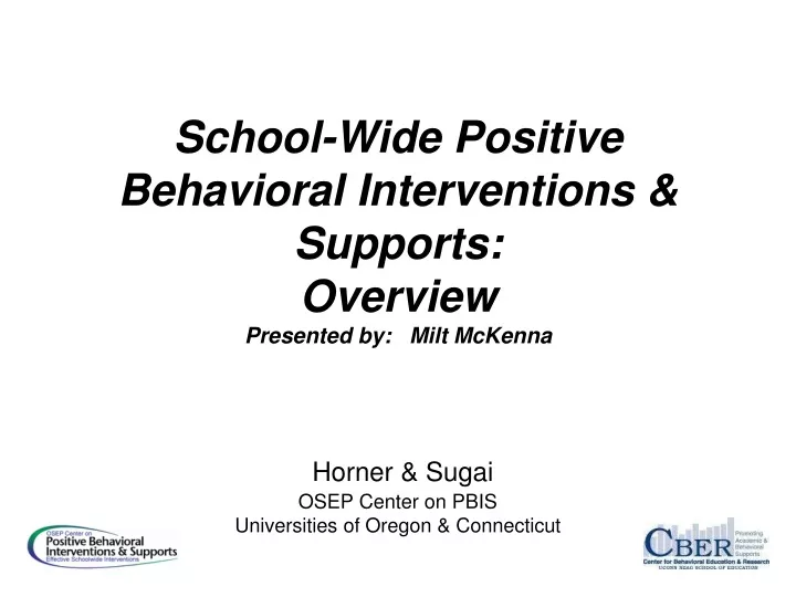 school wide positive behavioral interventions supports overview presented by milt mckenna