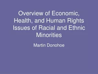 Overview of Economic, Health, and Human Rights Issues of Racial and Ethnic Minorities