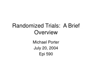 Randomized Trials:  A Brief Overview