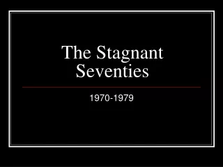 The Stagnant Seventies