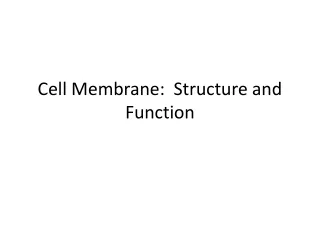 Cell Membrane:  Structure and Function
