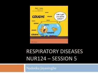 Respiratory diseases nur124 – session 5