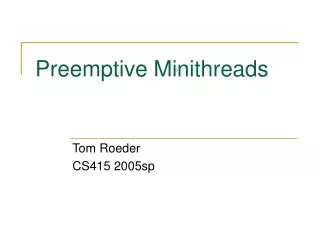 Preemptive Minithreads