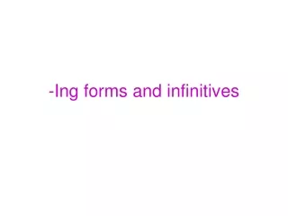 -Ing forms and infinitives