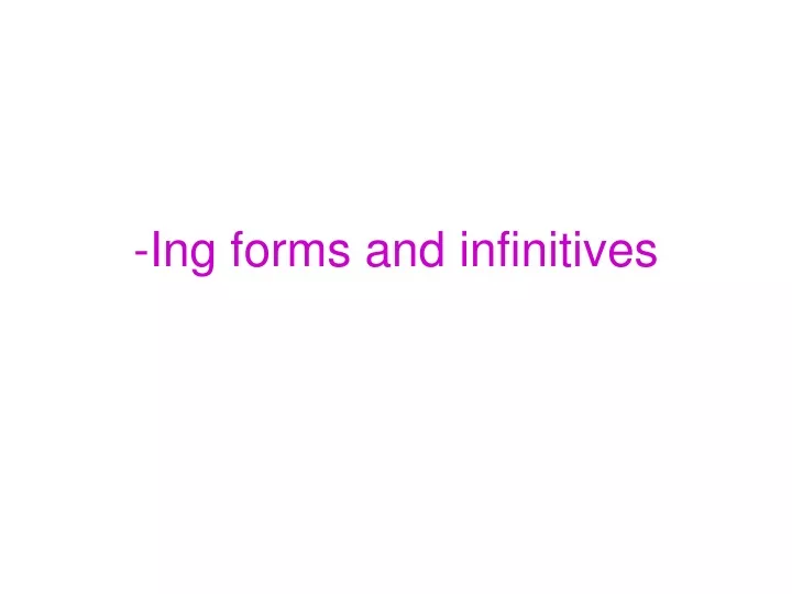 ing forms and infinitives