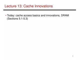 Lecture 13: Cache Innovations